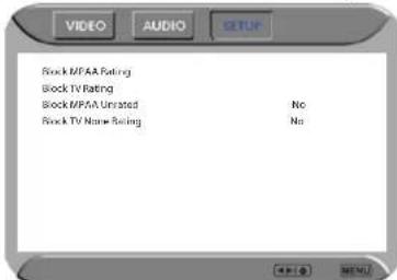 VIDEO AUDIO SETUP Block MPAA Rating Block TV Rating Block MPAA Untated No Block TV Name Rating No