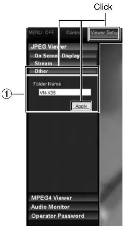 Click MENU OFF Control Viewer Setup JPEG Viewer On Screen Display Stream Other Folder Name VN-X35 Apply MPEG4 Viewer Audio Monitor Operator Password