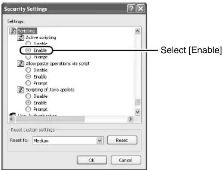 Security Settings Settings: Scripting Active scripting Disable Enable Prompt Allow paste operations via script Disable Enable Prompt Scripting of Java aplets Disable Enable Prompt User Active settings Reset custom settings Reset to: Medium Reset OK Cancel Select [Enable]