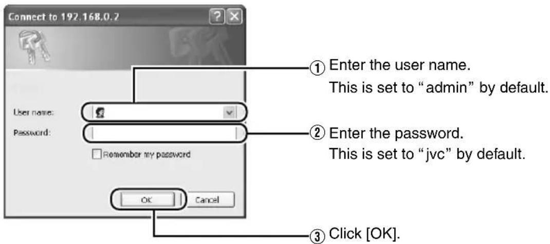 Connect to 192.168.0.2 User name: Password: Enter the user name. This is set to "admin" by default. Enter the password. This is set to "jvc" by default. Remember my password OK Cancel Click [OK].