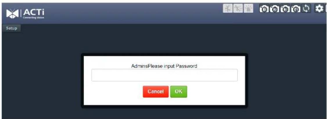 ACTi Connecting Vision Setup AdminsPlease input Password Cancel OK