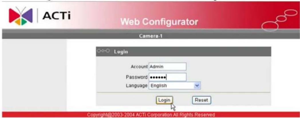 ACTi Web Configurator Camera-1 Login Account Admin Password ••••••• Language English Login Reset Copyright@2003-2004 ACTi Corporation All Rights Reserved