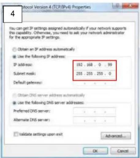 Protocol Version 4 (TCP/IPv4) Properties You can get IP settings assigned automatically if your network supports this capability. Otherwise, you need to ask your network administrator for the appropriate IP settings. Obtain an IP address automatically Use the following IP address: IP address: 192 , 168 , 0 , 99 Subset mask: 255 , 255 , 255 , 0 Default gateway: Obtain DNS server address automatically Use the following DNS server addresses: Preferred DNS server: Alternate DNS server: Validate settings upon exit Advanced... OK Cancel
