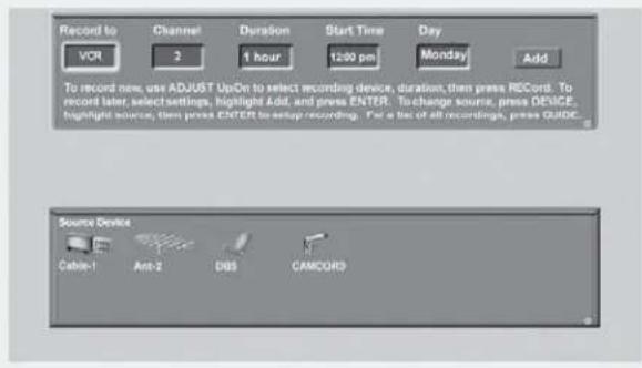 Record to VCR Channel 2 Duration 1 hour Start Time 12:00 pm Day Monday Add To record new, use ADJUST UpOn to select recording device, duration, then press RECORD. To record later, select settings, highlight Add, and press ENTER. To change source, press DEVICE, highlight source, then press ENTER to setup recording. For a file of all recordings, press GUIDE... Source Device Cable-1 Ant-2 DBS CAMCORD