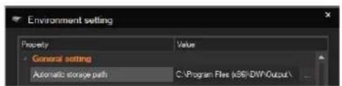 Environment setting Property Value General setting Automatic storage path C:\Program Files (x36)-DWN-Output\