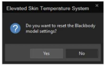 Elevated Skin Temperature System Do you want to reset the Blackbody model settings? Yes No