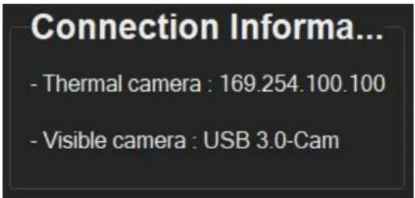 Connection Informa... - Thermal camera : 169.254.100.100 - Visible camera : USB 3.0-Cam