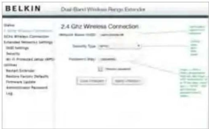 BELKIN Dual-Band Wireless Range Extender Status 1. 2. 3. 4. 5. 6. 7. 8. 9. 10. 11. 12. 13. 14. 15. 16. 17. 18. 19. 20. 21. 22. 23. 24. 25. 26. 27. 28. 29. 30. 31. 32. 33. 34. 35. 36. 37. 38. 39. 40. 41. 42. 43. 44. 45. 46. 47. 48. 49. 50. 51. 52. 53. 54. 55. 56. 57. 58. 59. 60. 61. 62. 63. 64. 65. 66. 67. 68. 69. 70. 71. 72. 73. 74. 75. 76. 77. 78. 79. 80. 81. 82. 83. 84. 85. 86. 87. 88. 89. 90. 91. 92. 93. 94. 95. 96. 97. 98. 99. 100. BCHN BWIken Connection Extended Network(s) Settings Unit settings Security up to Advanced Status (APS) (Off/Off) Contact Extender Restore Factory Default Hardware Update Administrator Password Log 2,4 GHz Wireless Connection Wireless Access (WCC) Security Type: Service Password Type: password Access Required Lower Password High Password Login Options: Cancel