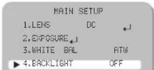 MAIN SETUP 1.LENS DC 2.EXPOSURE 3.WHITE BAL ATW ► 4.BACKLIGHT OFF