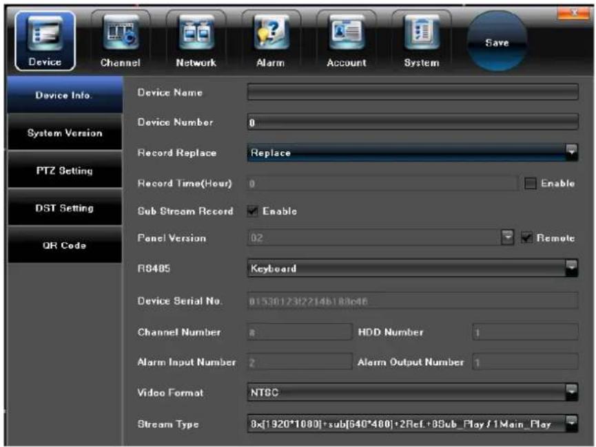 Device Info. System Version PTZ Setting DST Setting QR Code Device Name Device Number 0 Record Replace Replace Record Time(Hour) 0 Enable Sub Stream Record Enable Panel Version 02 Remote R8405 Keyboard Device Serial No 0153012312214b188c46 Channel Number 8 HDD Number 1 Alarm Input Number 2 Alarm Output Number 1 Video Format NTSC Stream Type 0x[1920*1000] +sub[640*480] +2Ref. +8Sub_Play / 1Main_Play