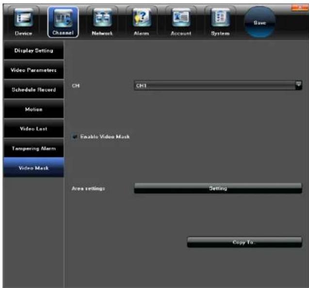 Device Channel Network Alarm Account System Save Display Setting Video Parameters Schedule Record Motion Video Last Tampering Alarm Video Mask CH CH1 Enable Video Mask Area settings Setting Copy To...