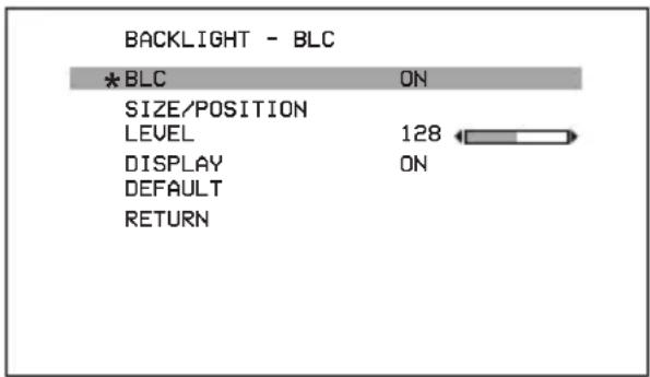 BACKLIGHT - BLC *BLC ON SIZE/POSITION LEVEL 128 DISPLAY ON DEFAULT RETURN