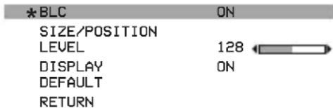 *BLC ON SIZE/POSITION LEVEL 128 DISPLAY ON DEFAULT RETURN