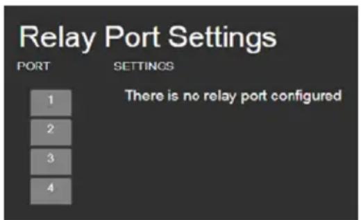 Relay Port Settings PORT SETTINGS 1 2 3 4 There is no relay port configured