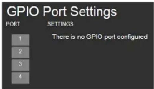 GPIO Port Settings PORT SETTINGS 1 2 3 4 There is no GPIO port configured