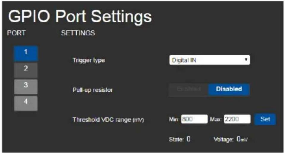 GPIO Port Settings PORT 1 2 3 4 SETTINGS Trigger type Digital IN Pull-up resistor Enabled Disabled Threshold VDC range (mV) Min: 800 Max: 2200 Set State: 0 Voltage: 0mV
