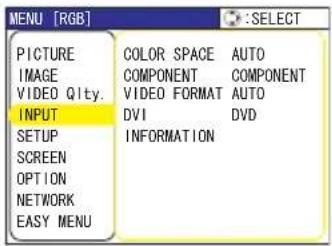 MENU [RGB] PICTURE IMAGE VIDEO Qlty. INPUT SETUP SCREEN OPTION NETWORK EASY MENU COLOR SPACE AUTO COMPONENT COMPONENT VIDEO FORMAT AUTO DVI DVD INFORMATION