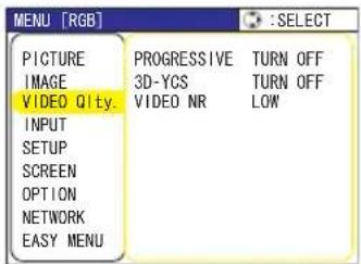 MENU [RGB] PICTURE PROGRESSIVE TURN OFF IMAGE 3D-YCS TURN OFF VIDEO Qlty. VIDEO NR LOW INPUT SETUP SCREEN OPTION NETWORK EASY MENU