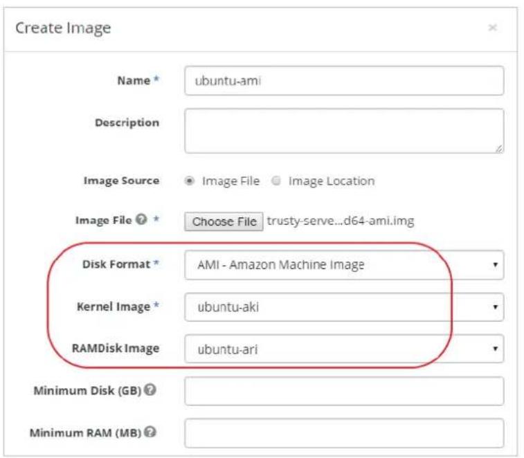 Create Image Name* ubuntu-ami Description Image Source Image File Image Location Image File Choose File trusty-serve...d64-ami.img Disk Format* AMI - Amazon Machine Image Kernel Image* ubuntu-aki RAMDisk Image ubuntu-ari Minimum Disk (GB) ? Minimum RAM (MB)