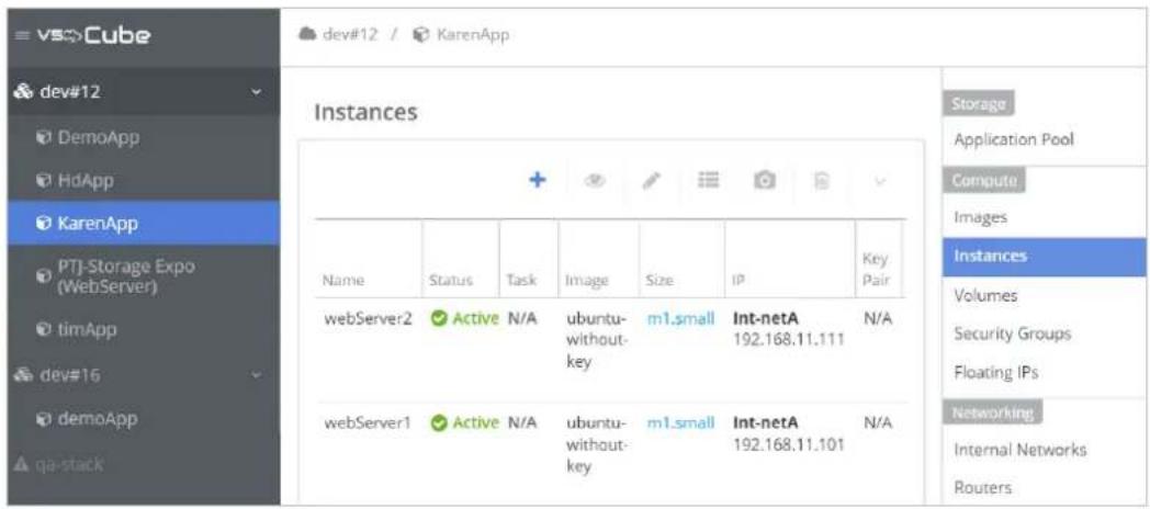 dev#12 / KarenApp dev#12 DemoApp HdApp KarenApp PTJ-Storage Expo (WebServer) timApp dev#16 demoApp qa-stack Instances Name Status asset Image Size IP Key Pair webServer2 Active N/A ubuntu-without-key m1.small Int-netA 192.168.11.111 N/A webServer1 Active N/A ubuntu-without-key m1.small Int-netA 192.168.11.101 N/A Storage Application Pool Compute Images Instances Volumes Security Groups Floating IPs Networking Internal Networks Routers