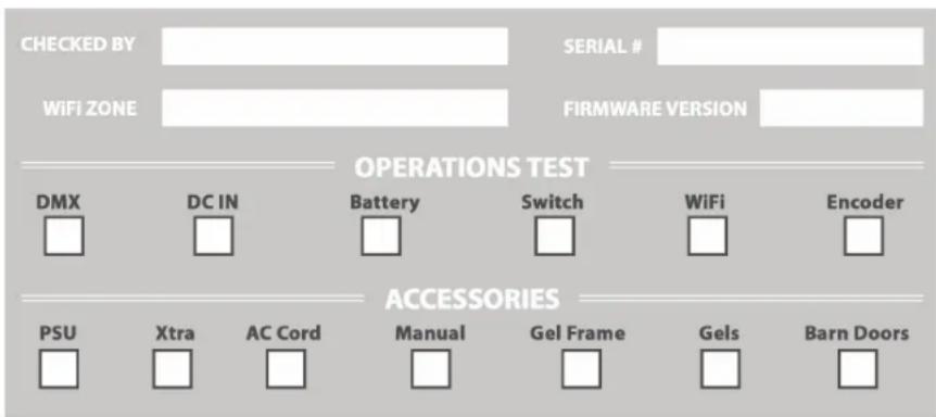 CHECKED BY SERIAL # WiFi ZONE FIRMWARE VERSION OPERATIONS TEST DMX DC IN Battery Switch WiFi Encoder ACCESSORIES PSU Xtra AC Cord Manual Gel Frame Gels Barn Doors