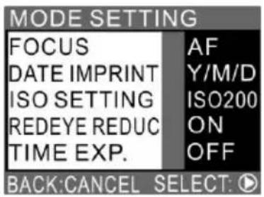 MODE SETTING FOCUS AF DATE IMPRINT Y/M/D ISO SETTING ISO200 REDEYE REDUC ON TIME EXP. OFF BACK:CANCEL SELECT: ○