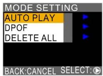 MODE SETTING AUTO PLAY DPOF DELETE ALL BACK:CANCEL SELECT: ▶