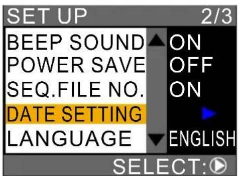 SET UP 2/3 BEEP SOUND POWER SAVE SEQ.FILE NO. DATE SETTING LANGUAGE ON OFF ON ENGLISH SELECT: ▶