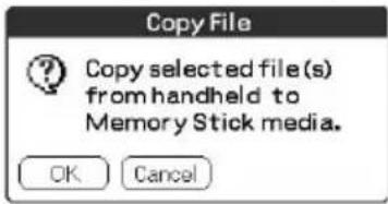 Copy File Copy selected file(s) from handheld to Memory Stick media. OK Cancel