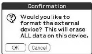 Confirmation Would you like to format the external device? This will erase ALL data on this device. OK Cancel