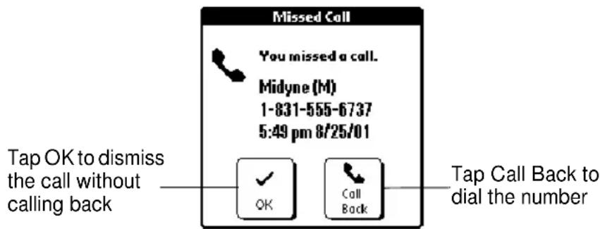 Missed Call You missed a call. Midyne (M) 1-831-555-6737 5:49 pm 8/25/01 Tap OK to dismiss the call without calling back OK Call Back Tap Call Back to dial the number