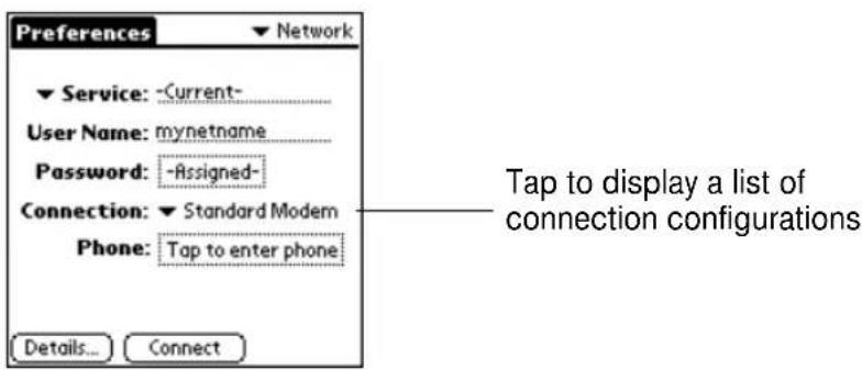 Preferences ▼ Network ▼ Service: -Current- User Name: mynetname Password: -Assigned- Connection: ▼ Standard Modem Phone: Tap to enter phone Details... Connect Tap to display a list of connection configurations