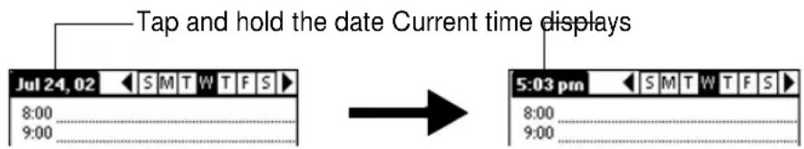 Tap and hold the date Current time displays Jul 24, 02 SMTW TFS 8:00 9:00 5:03 pm SMTW TFS 8:00 9:00