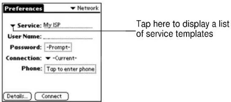 Preferences ▼ Network ▼ Service: My ISP User Name: ________ Password: -Prompt- Connection: ▼ -Current- Phone: Tap to enter phone Details... Connect Tap here to display a list of service templates