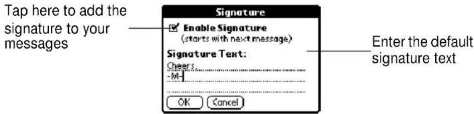 Tap here to add the signature to your messages Enable Signature (starts with next message) Signature Text: Cheers -M- OK Cancel Enter the default signature text