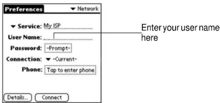 Preferences Network Service: My ISP User Name: Password: -Prompt- Connection: -Current- Phone: Tap to enter phone Details... Connect Enter your user name here