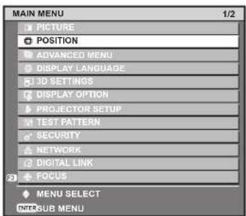 MAIN MENU 1/2 PICTURE POSITION ADVANCED MENU DISPLAY LANGUAGE 3D SETTINGS DISPLAY OPTION PROJECTOR SETUP TEST PATTERN SECURITY NETWORK DIGITAL LINK FOCUS MENU SELECT SUB MENU