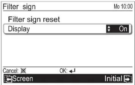 Filter sign Mo 10:00 Filter sign reset Display On Cancel: OK: Screen Initial