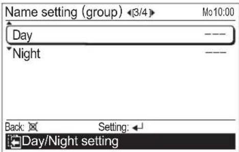 Name setting (group) [3/4] Mo10:00 Day ---- Night ---- Back: Setting: Day/Night setting
