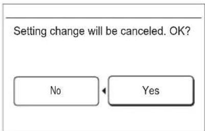 Setting change will be canceled. OK? No Yes