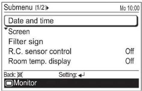 Submenu [1/2]► Mo 10:00 Date and time Screen Filter sign R.C. sensor control Off Room temp. display Off Back: Setting: Monitor
