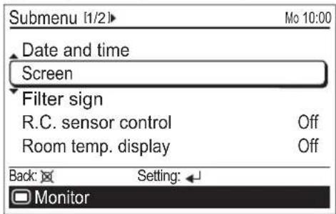 Submenu (1/2)► Date and time Screen Filter sign R.C. sensor control Off Room temp. display Off Back: Setting: Monitor
