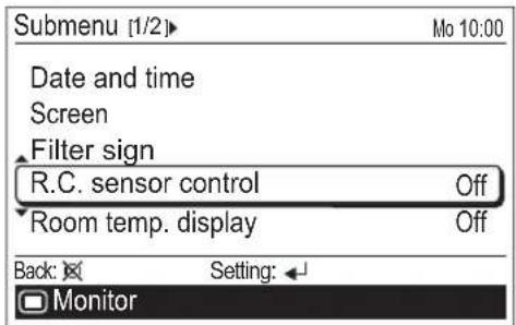 Submenu [1/2]► Date and time Screen Filter sign R.C. sensor control Off Room temp. display Off Back: Setting: Monitor