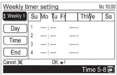 Weekly timer setting Mo 10:00 Weekly 1 Su Mo Tu Fr ThWe Sa Day 1 --- : --- ---- 2 --- : --- ---- Time 3 --- : --- ---- End 4 --- : --- ---- Cancel: OK← Time 5-8