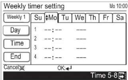 Weekly timer setting Mo 10:00 Weekly 1 Su ◆Mo Tu We Th Fr Sa Day 1 ---:--- --- Time 2 ---:--- --- End 3 ---:--- --- Cancel OK:← Time 5-8
