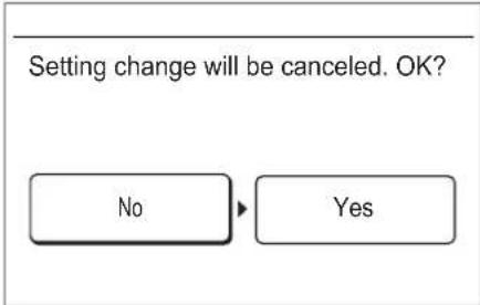 Setting change will be canceled. OK? No Yes