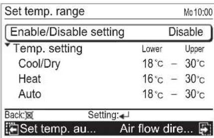 Set temp. range Enable/Disable setting Temp. setting Cool/Dry Heat Auto Mo 10:00 Lower Upper 18°C - 30°C 16°C - 30°C 18°C - 30°C Back: Setting: Set temp. au... Air flow dire...