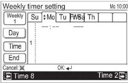 Weekly timer setting Mo 10:00 Weekly 1 Su :Mo Tu FWSa Th Day 1 Time End Cancel: OK: Time 8 Time 2