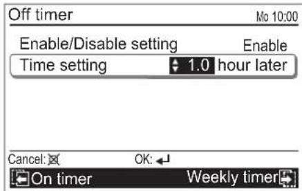 Off timer No 10:00 Enable/Disable setting Time setting 1.0 hour later Cancel: OK: On timer Weekly timer