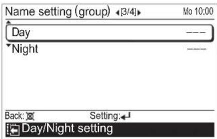Name setting (group) [3/4] Mo 10:00 Day ---- Night ---- Back: Setting: Day/Night setting